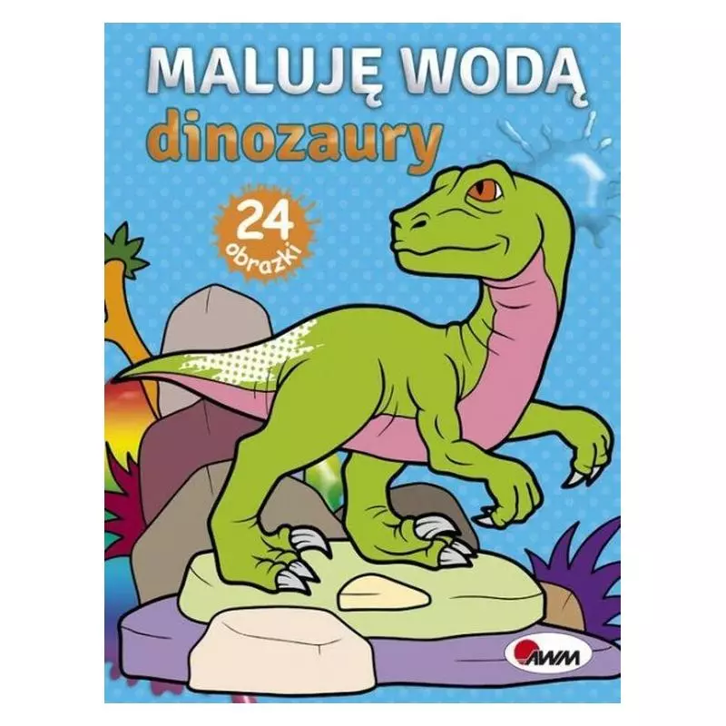 DINOZAURY. MALUJĘ WODĄ. - AWM
