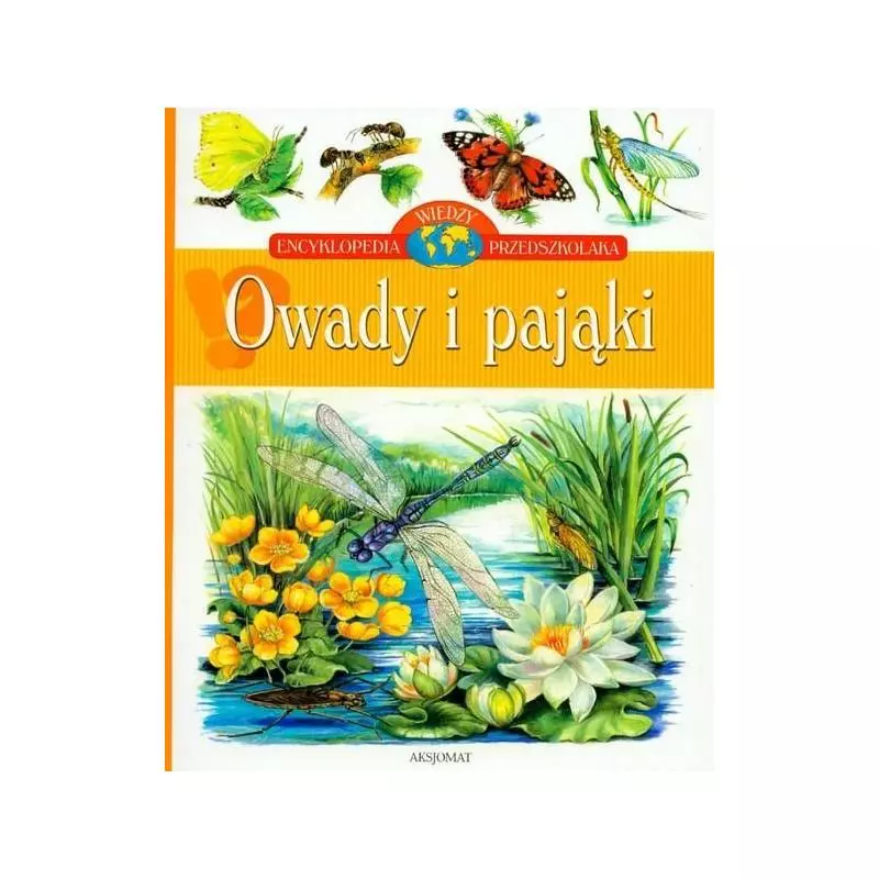OWADY I PAJĄKI. ENCYKLOPEDIA WIEDZY PRZEDSZKOLAKA. - Aksjomat