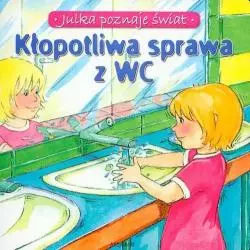 KŁOPOTLIWA SPRAWA Z WC. JULKA POZNAJE ŚWIAT Stańczewska Aleksandra