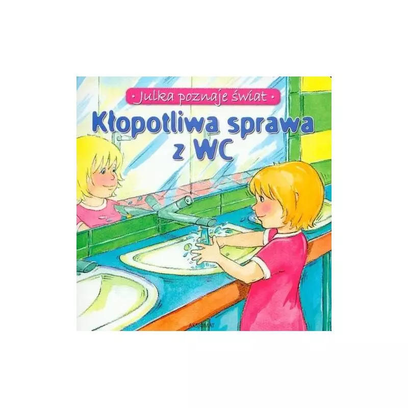 KŁOPOTLIWA SPRAWA Z WC. JULKA POZNAJE ŚWIAT Stańczewska Aleksandra