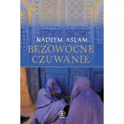 BEZOWOCOWNE CZUWANIE Nadeem Aslam