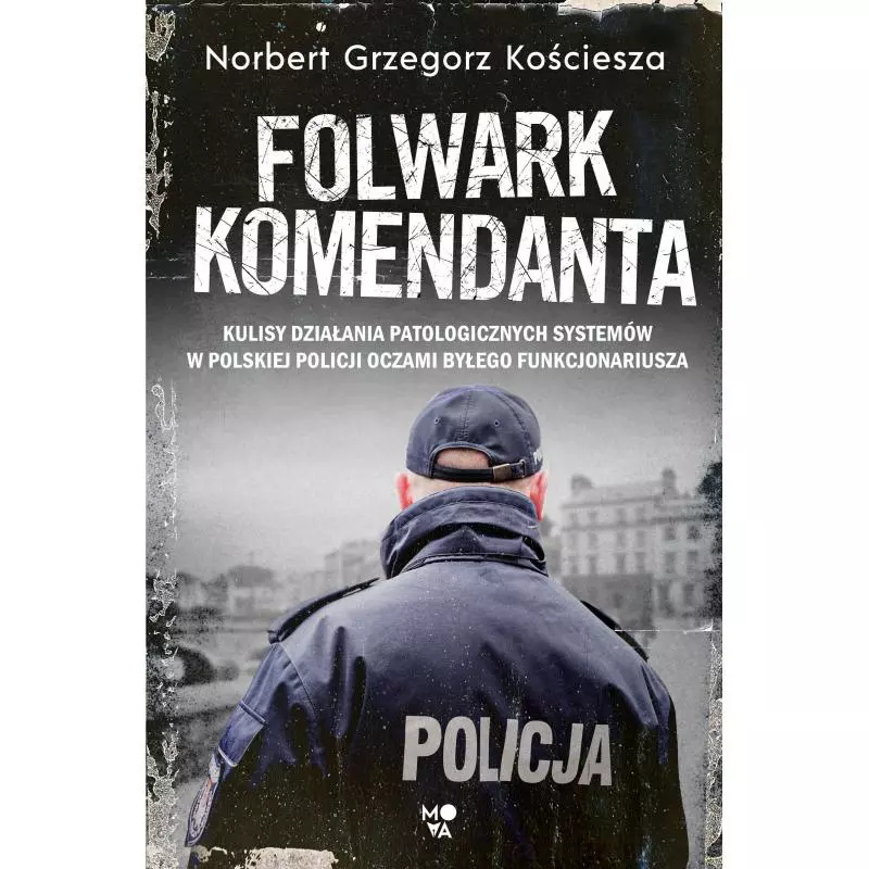 FOLWARK KOMENDANTA Norbert Grzegorz Kościesza - Mova