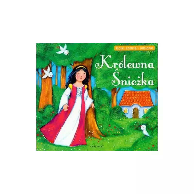 BAJKI ZNANE I LUBIANE - KRÓLEWNA ŚNIEŻKA Podgórska Anna
