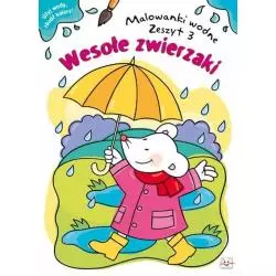 MALOWANKI WODNE ZESZYT 3. WESOŁE ZWIERZAKI 