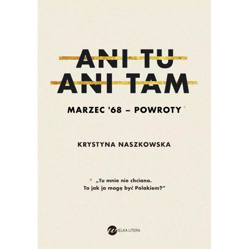 ANI TU ANI TAM MARZEC 68 POWROTY Krystyna Naszkowska - Wielka Litera