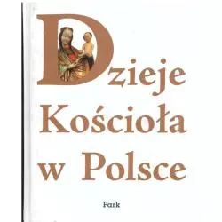 DZIEJE KOŚCIOŁA W POLSCE - Park
