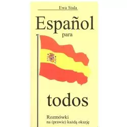 ESPANOL PARA TODOS. ROZMÓWKI NA (PRAWIE) KAŻDĄ OKAZJĘ. Ewa Stala