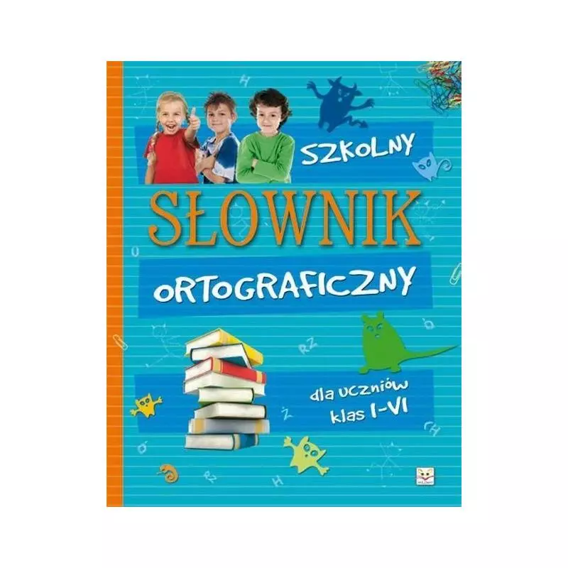 SZKOLNY SŁOWNIK ORTOGRAFICZNY - Aksjomat SZKOLNY SŁOWNIK ORTOGRAFICZNY - Aksjomat