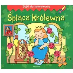 ŚPIĄCA KRÓLEWNA BAJKI DO KOLOROWANIA Bogusław Michalec