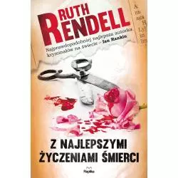 Z NAJLEPSZYMI ŻYCZENIAMI ŚMIERCI Ruth Rendell - Replika