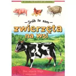 ZRÓB TO SAM. ZWIERZĘTA NA WSI 