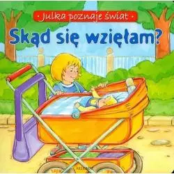SKĄD SIĘ WZIĘŁAM? JULKA POZNAJE ŚWIAT Stańczewska Aleksandra