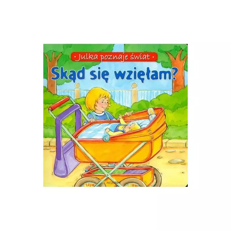 SKĄD SIĘ WZIĘŁAM? JULKA POZNAJE ŚWIAT Stańczewska Aleksandra