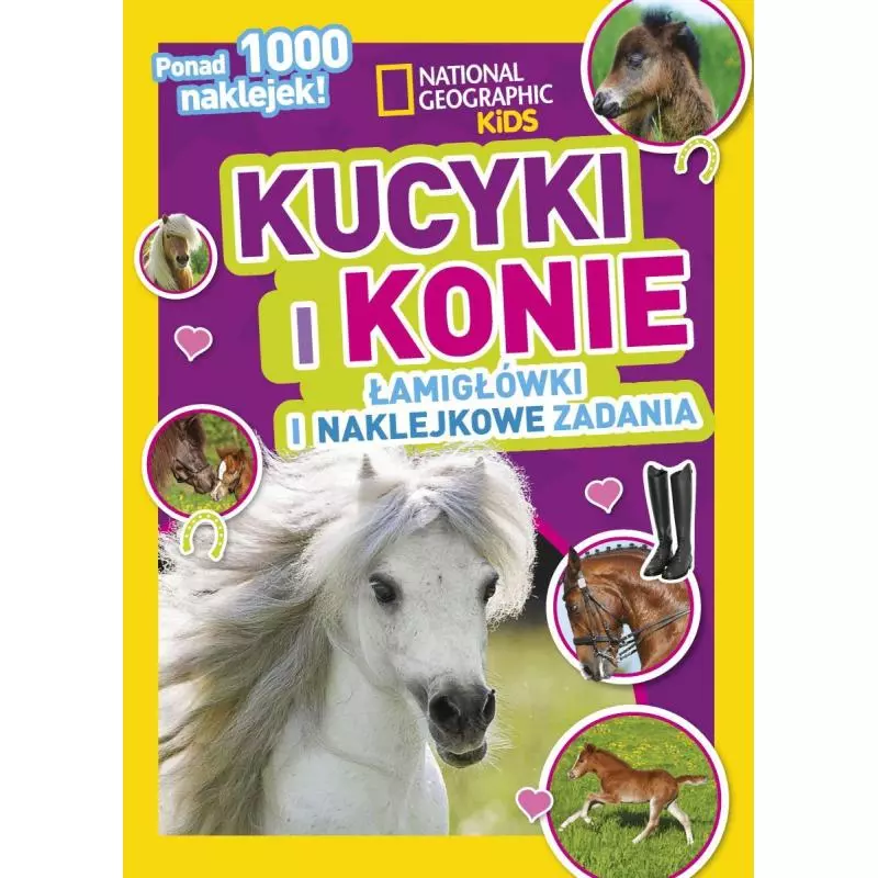 NATIONAL GEOGRAPHIC KIDS KUCYKI I KONIE ŁAMIGŁÓWKI I NAKLEJKOWE ZADANIA 