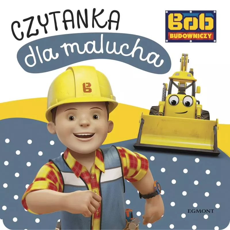BOB BUDOWNICZY CZYTANKA DLA MALUCHA Adrianna Zabrzewska - Egmont