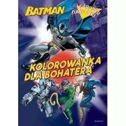 BATMAN KOLOROWANKA DLA BOHATERA WESOŁA KOLOROWANKA Adrianna Zabrzewska