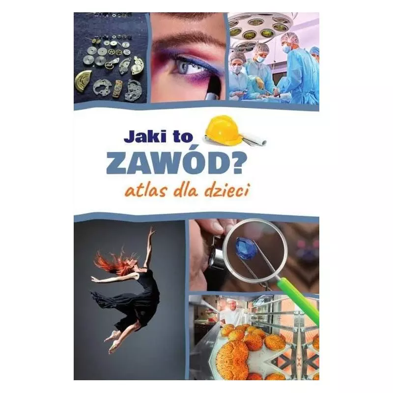 JAKI TO ZAWÓD? ATLAS DLA DZIECI Krzemińska Iwona