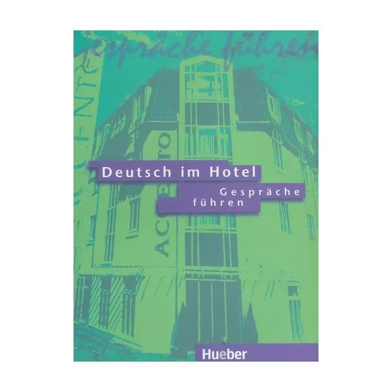 DEUTSCH IM HOTEL. GAPRACHE FUHREN. PODRĘCZNIK. LICEUM, TECHNIKUM. Paola Barberis, Elena Bruno - Hueber Polska