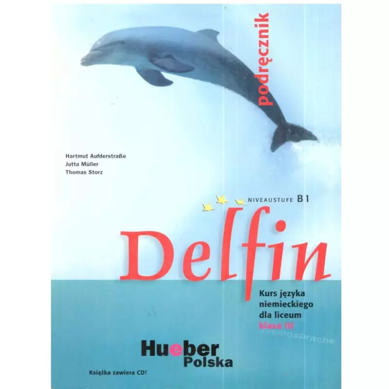 DELFIN. PODRĘCZNIK +CD. KURS NAUKI NIEMIECKIEGO DLA LICEUM. Hartmut Aufderstrasse 