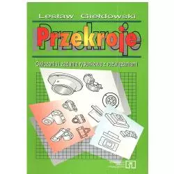 PRZEKROJE. ĆWICZENIA I ZADANIA RYSUNKOWE Z ROZWIĄZANIAMI. TECHNIKUM, ZSZ. Lesław Giełdowski - WSiP