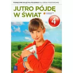 JUTRO PÓJDĘ W ŚWIAT4. PODRĘCZNIK. JĘZYK POLSKI. SZKOŁA PODSTAWOWA. Hanna Dobrowolska - WSiP