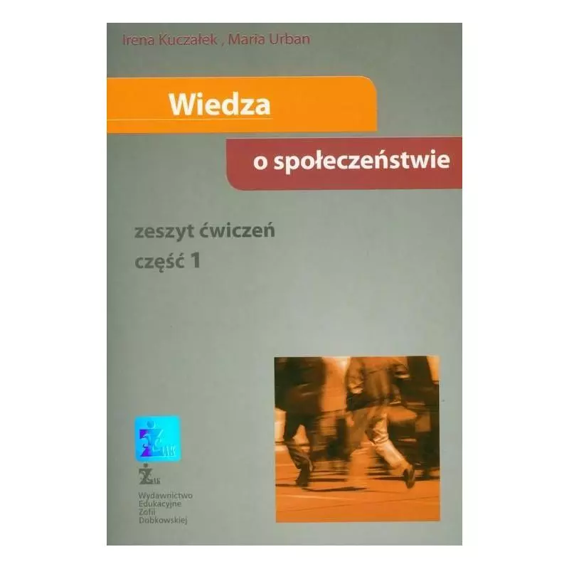 WIEDZA O SPOŁECZEŃSTWIE ĆWICZENIA CZĘŚĆ 1. Irena Kuczałek - ŻAK- Wydawnictwo Edukacyjne