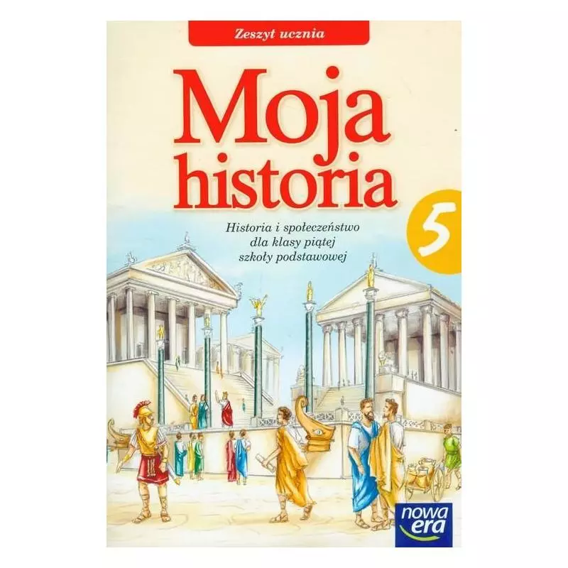 MOJA HISTORIA 5. ZESZYT ĆWICZEŃ. SZKOŁA PODSTAWOWA. - Nowa Era