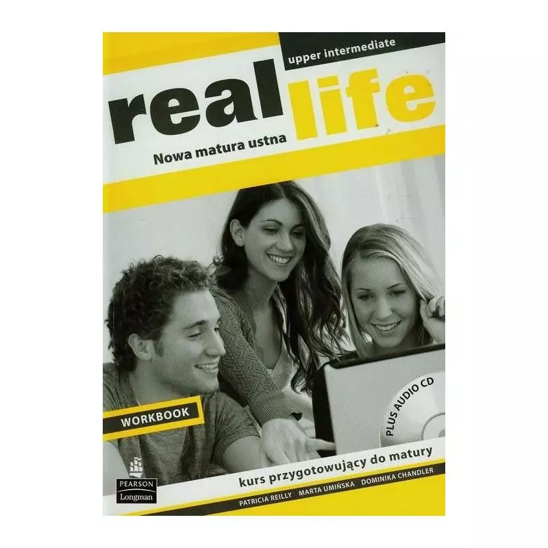 REAL LIFE UPPER-INTERMEDIATE. MATURA USTNA. ĆWICZENIA +CD. JĘZYK ANGIELSKI. LICEUM, TECHNIKUM. Cunnigham Sarah - Pearson