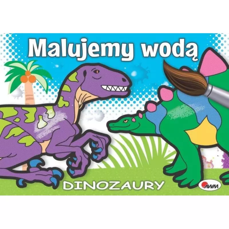 DINOZAURY MALUJEMY WODĄ Piotr Kozera DINOZAURY MALUJEMY WODĄ Piotr Kozera