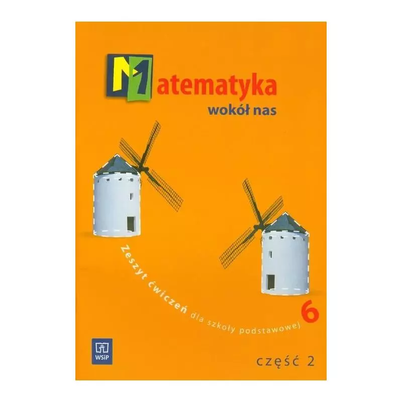MATEMATYKA WOKÓŁ NAS 6. ZESZYT ĆWICZEŃ DLA SZKOŁY PODSTAWOWEJ. CZĘŚĆ 2. Helena Lewicka - WSiP