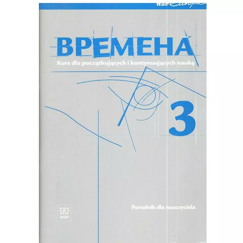 WREMIENA 3. JĘZYK ROSYJSKI. KURS DLA POCZĄTKUJĄCYCH I KONTYNUUJĄCYCH NAUKĘ. Renata Broniarz - WSiP