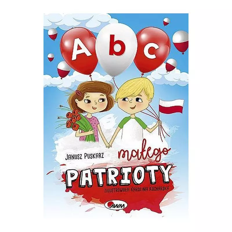 ABC MAŁEGO PATRIOTY Janusz Puskarz - AWM ABC MAŁEGO PATRIOTY Janusz Puskarz - AWM