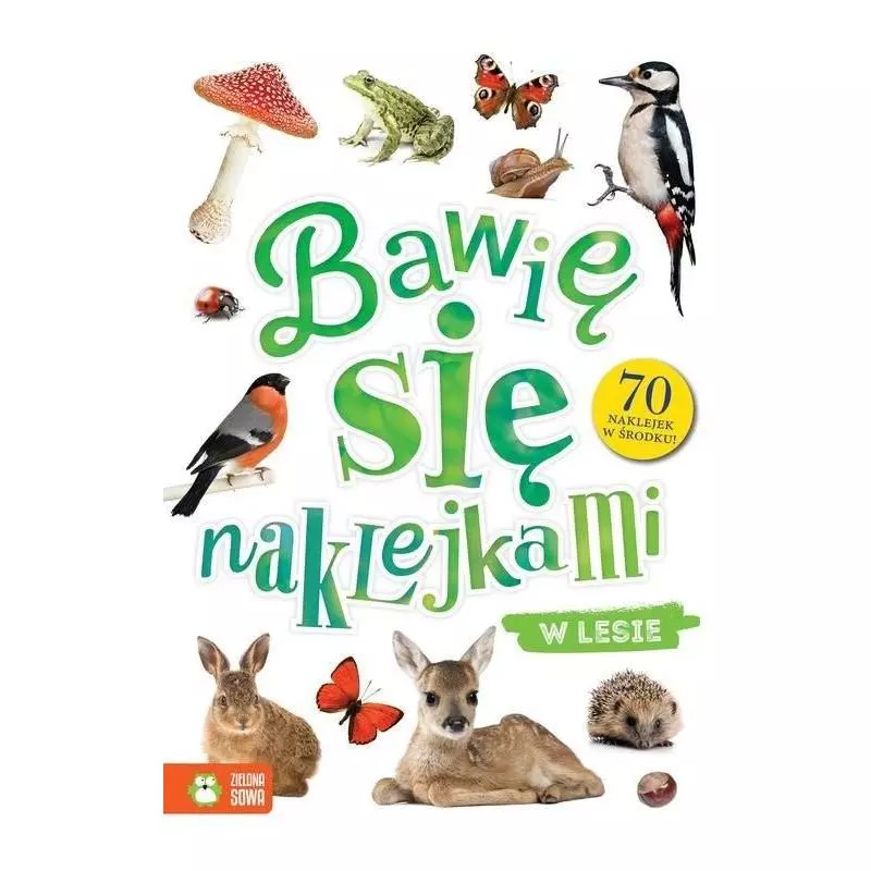 BAWIĘ SIĘ NAKLEJKAMI. W LESIE 1+ - Zielona Sowa