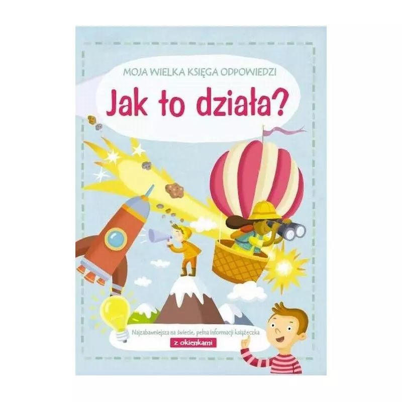 JAK TO DZIAŁA? MOJA WIELKA KSIĘGA ODPOWIEDZI - Yoyo Books