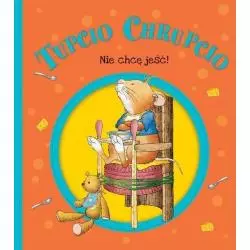 NIE CHCĘ JEŚĆ TUPCIO CHRUPCIO Eliza Piotrowska - Wilga