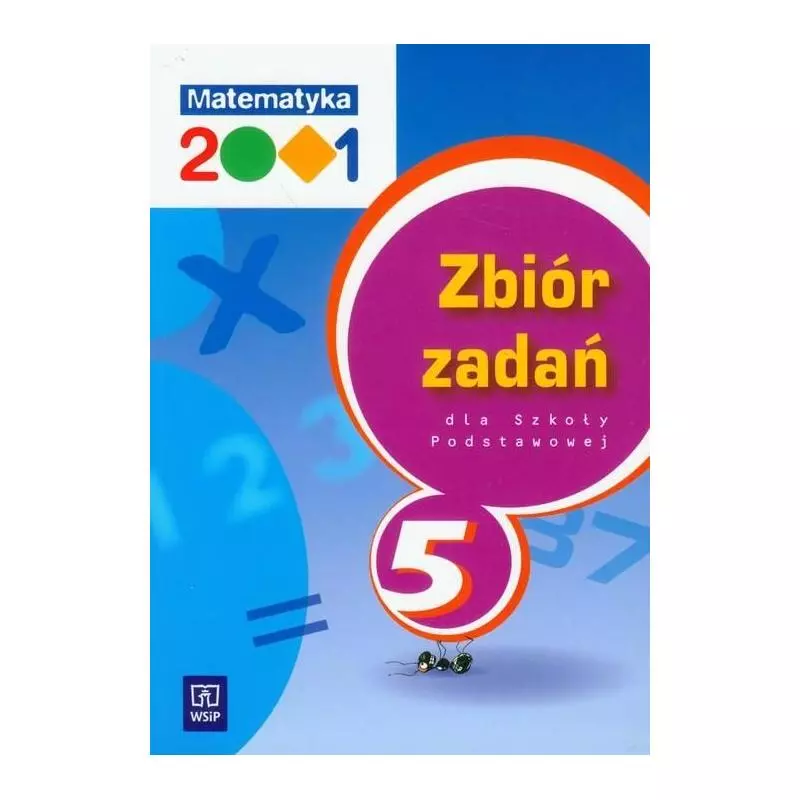 MATEMATYKA 2001. ZBIÓR ZADAŃ 5. SZKOŁA PODSTAWOWA. Anna Bazyluk - WSiP