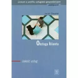 OBSŁUGA KLIENTA. JAKOŚĆ USŁUG. PODRĘCZNIK. LICEUM O PROFILU USŁUGOWO-GOSPODARCZYM. Jacek Chwałek - WSiP
