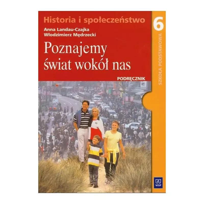 POZNAJEMY ŚWIAT WOKÓŁ NAS 6. HISTORIA I SPOLECZEŃSTWO. PODRĘCZNIK. SZKOŁA PODSTAWOWA. Anna Landau-Czajka, Włodzimierz...