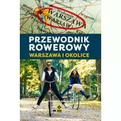 WARSZAWA I OKOLICE PRZEWODNIK ROWEROWY Śliwka Piotr - Wydawnictwo RM