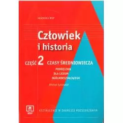 CZŁOWIEK I HISTORIA CZASY ŚREDNIOWIECZA 2 ZAKRES ROZSZERZONY Michał Tymowski - WSiP