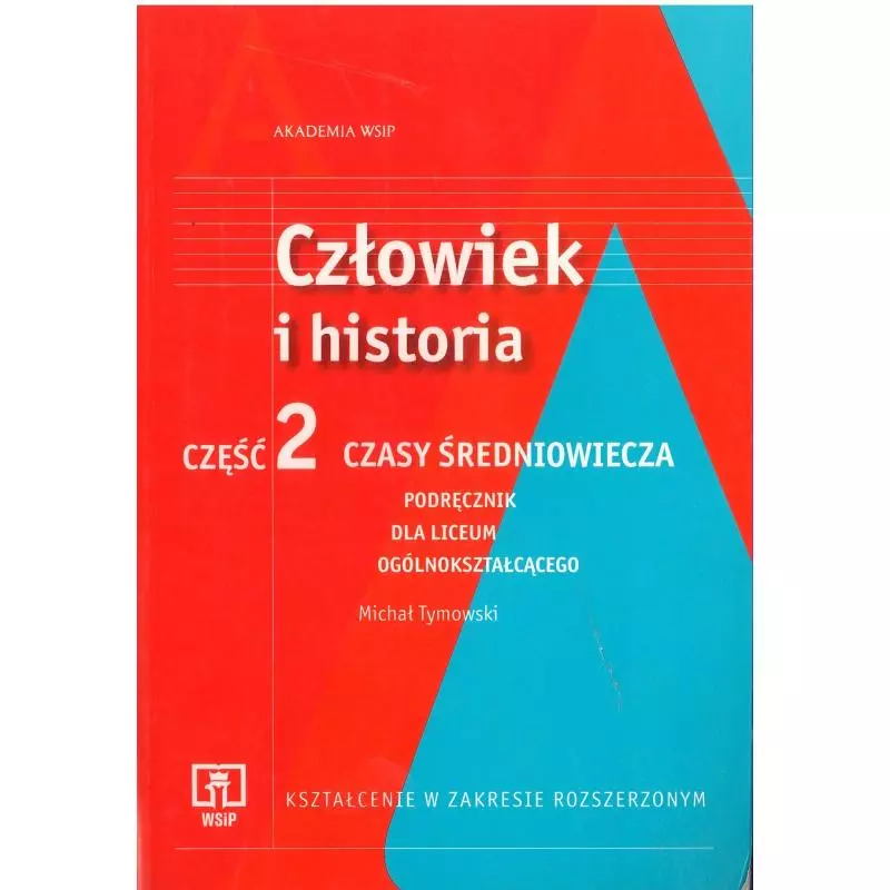 CZŁOWIEK I HISTORIA CZASY ŚREDNIOWIECZA 2 ZAKRES ROZSZERZONY Michał Tymowski - WSiP