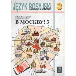 W MASKWU! 3. ZESZYT ĆWICZEŃ. JEZYK ROSYJSKI. Władysław Figarski, Renata Broniarz - WSiP