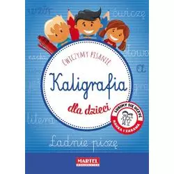 KALIGRAFIA DLA DZIECI. ĆWICZYMY PISANIE - Martel