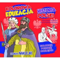 HISTORIA POLSKI KOLOROWA EDUKACJA Marta Dobrowolska-Kierył, Agnieszka Michalska - Wydawnictwo RM