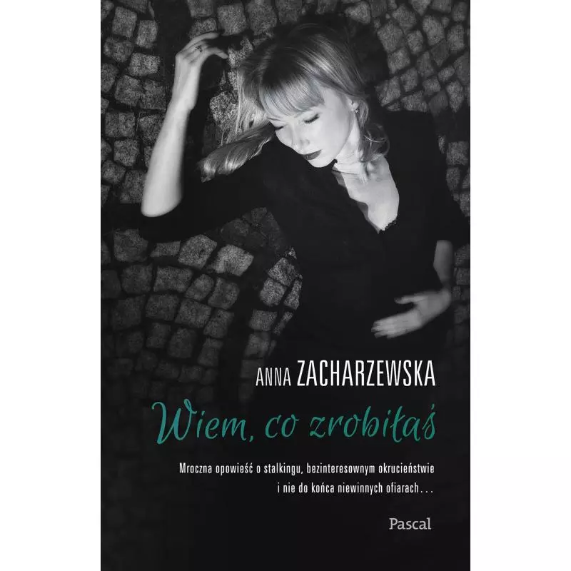 WIEM, CO ZROBIŁAŚ Anna Zacharzewska - Pascal