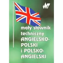 MAŁY SŁOWNIK TECHNICZNY ANGIELSKO-POLSKI I POLSKO-ANGIELSKI. - WNT