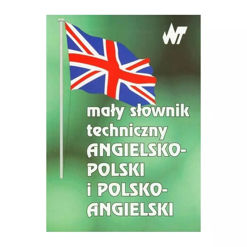 MAŁY SŁOWNIK TECHNICZNY ANGIELSKO-POLSKI I POLSKO-ANGIELSKI. - WNT