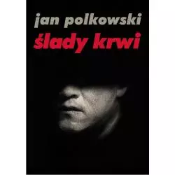 ŚLADY KRWI Jan Polkowski - Wydawnictwo M