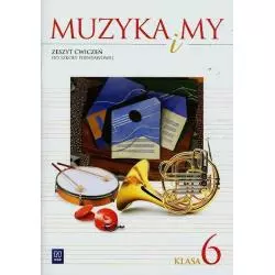 MUZYKA I MY 6. ZESZYT ĆWICZEŃ DO SZKOŁY PODSTAWOWEJ. Romana Rataj, Włodzimierz Sołtysik - WSiP