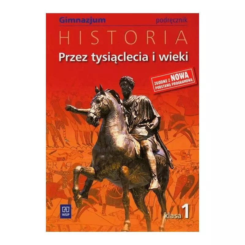 HISTORIA. PRZEZ TYSIĄCLECIA I WIEKI. PODRĘCZNIK 1. Grzegorz Kucharczyk, Paweł Milcarek, Marek Robak - WSiP
